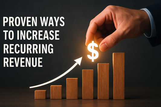 7 Proven Ways To Increase Recurring Revenue In 2025