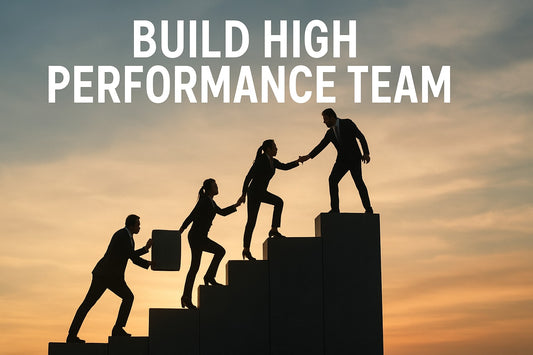 Build High Performance Team: The Essential Guide 2025