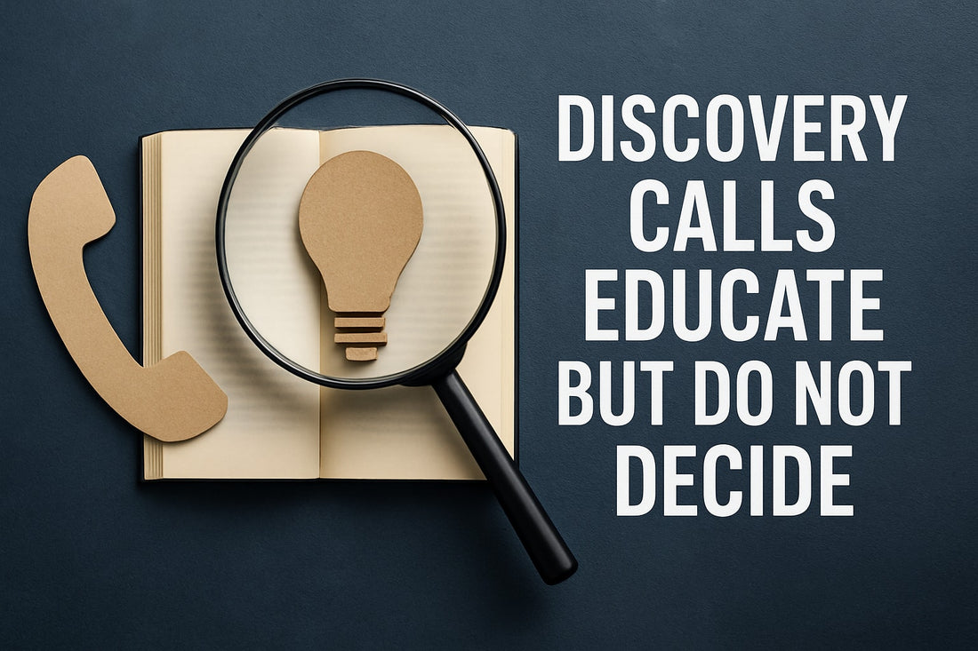 Discovery Calls Educate But Do Not Decide: The 2025 Guide